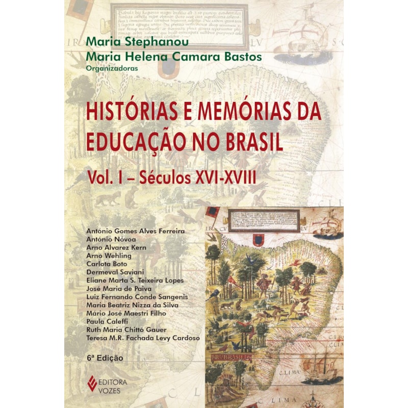 HISTÓRIAS E MEMÓRIAS DA EDUCAÇÃO NO BRASIL VOL. I: SÉCULOS XVI-XVIII