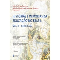 HISTÓRIAS E MEMÓRIAS DA EDUCAÇÃO NO BRASIL VOL. II: SÉCULO XIX