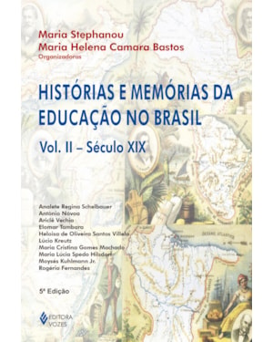 HISTÓRIAS E MEMÓRIAS DA EDUCAÇÃO NO BRASIL VOL. II: SÉCULO XIX