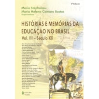 HISTÓRIAS E MEMÓRIAS DA EDUCAÇÃO NO BRASIL VOL. III: SÉCULO XX