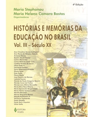 HISTÓRIAS E MEMÓRIAS DA EDUCAÇÃO NO BRASIL VOL. III: SÉCULO XX