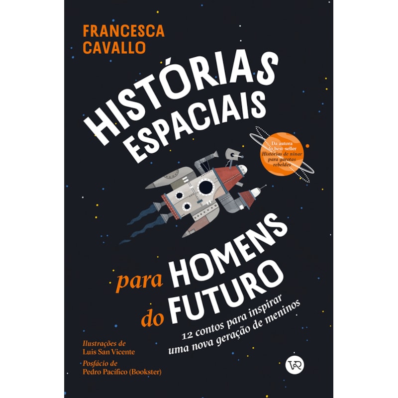 HISTÓRIAS ESPACIAIS PARA HOMENS DO FUTURO: 12 CONTOS PARA INSPIRAR UMA NOVA GERAÇÃO DE MENINOS