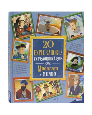HISTÓRIAS EXTRAORDINÁRIAS: 20 EXPLORADORES EXTRAORDINÁRIOS QUE MUDARAM O MUNDO