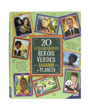 HISTÓRIAS EXTRAORDINÁRIAS: 20 HERÓIS VERDES EXTRAORDINÁRIOS SALVANDO O PLANETA