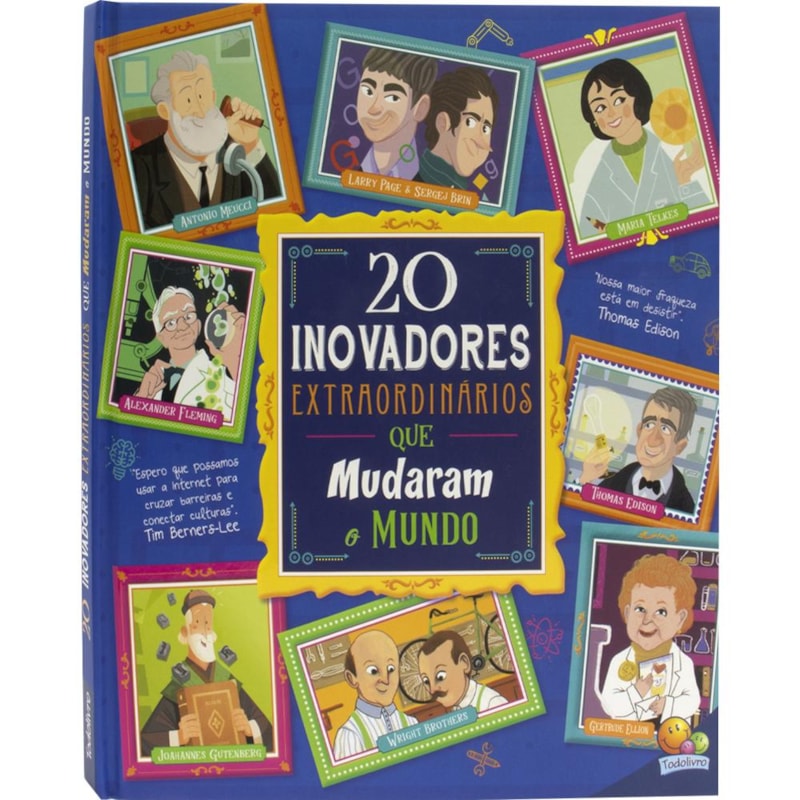 HISTÓRIAS EXTRAORDINÁRIAS: 20 INOVADORES EXTRAORDINÁRIOS QUE MUDARAM O MUNDO