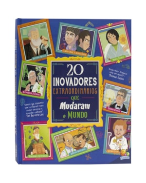 HISTÓRIAS EXTRAORDINÁRIAS: 20 INOVADORES EXTRAORDINÁRIOS QUE MUDARAM O MUNDO