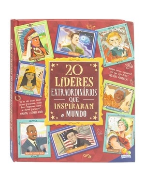 HISTÓRIAS EXTRAORDINÁRIAS: 20 LÍDERES EXTRAORDINÁRIOS QUE INSPIRARAM O MUNDO
