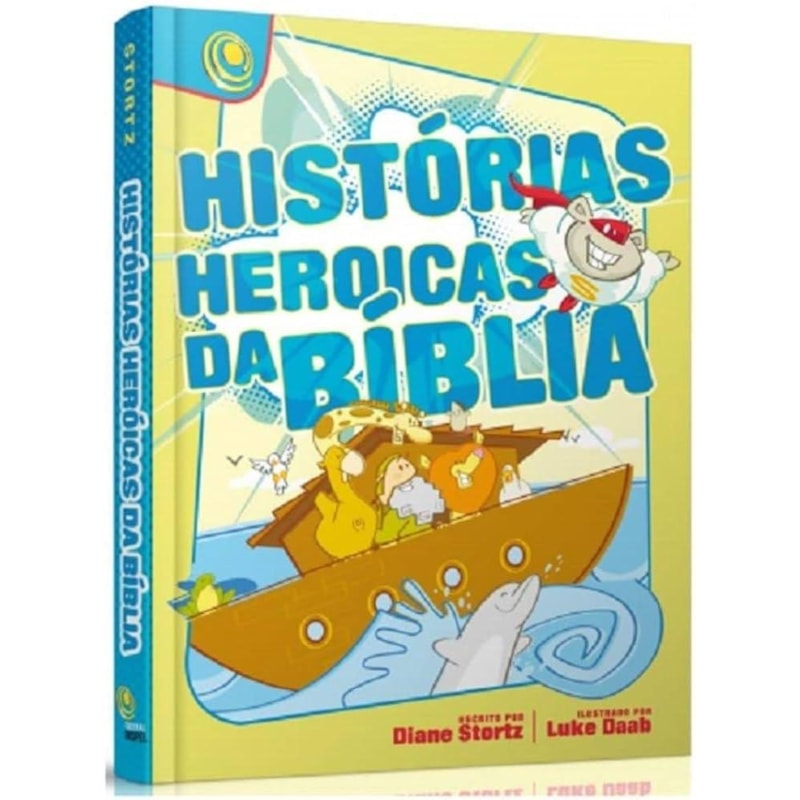 HISTORIAS HEROICAS DA BÍBLIA - DIANE STORTZ