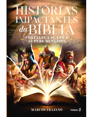 Histórias Impactantes da Bíblia Vol.2: Fotaleça Sua Fé e Supere Seus Desafios