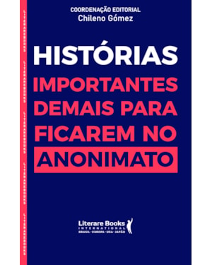 Histórias importantes demais para ficar no anonimato