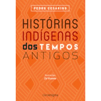 HISTÓRIAS INDÍGENAS DOS TEMPOS ANTIGOS