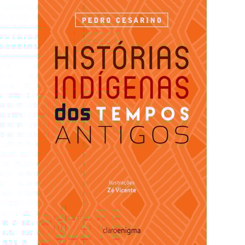 HISTÓRIAS INDÍGENAS DOS TEMPOS ANTIGOS