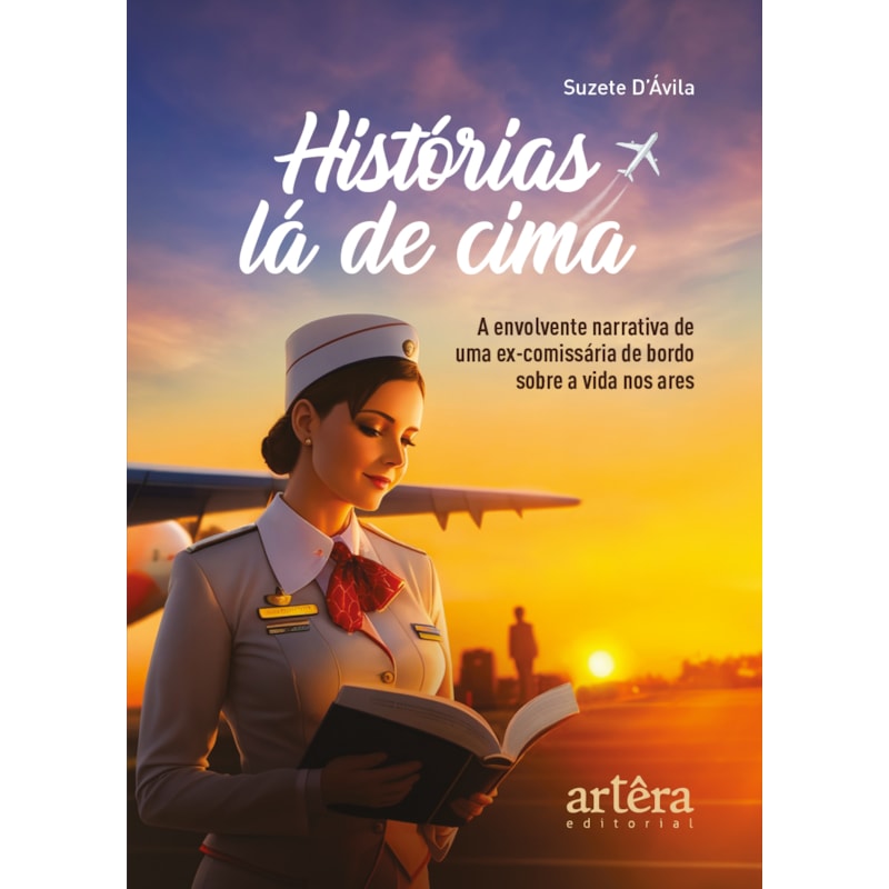 HISTÓRIAS LÁ DE CIMA: A ENVOLVENTE NARRATIVA DE UMA EX-COMISSÁRIA DE BORDO SOBRE A VIDA NOS ARES