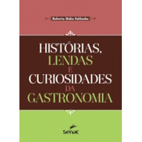 HISTORIAS, LENDAS E CURIOSIDADES DA GASTRONOMIA - 1