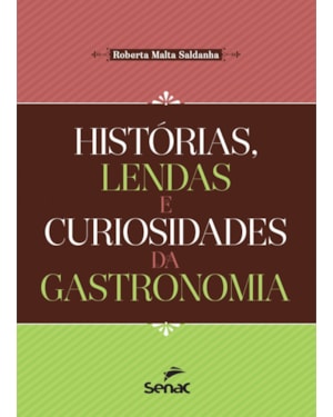 HISTÓRIAS, LENDAS E CURIOSIDADES DA GASTRONOMIA