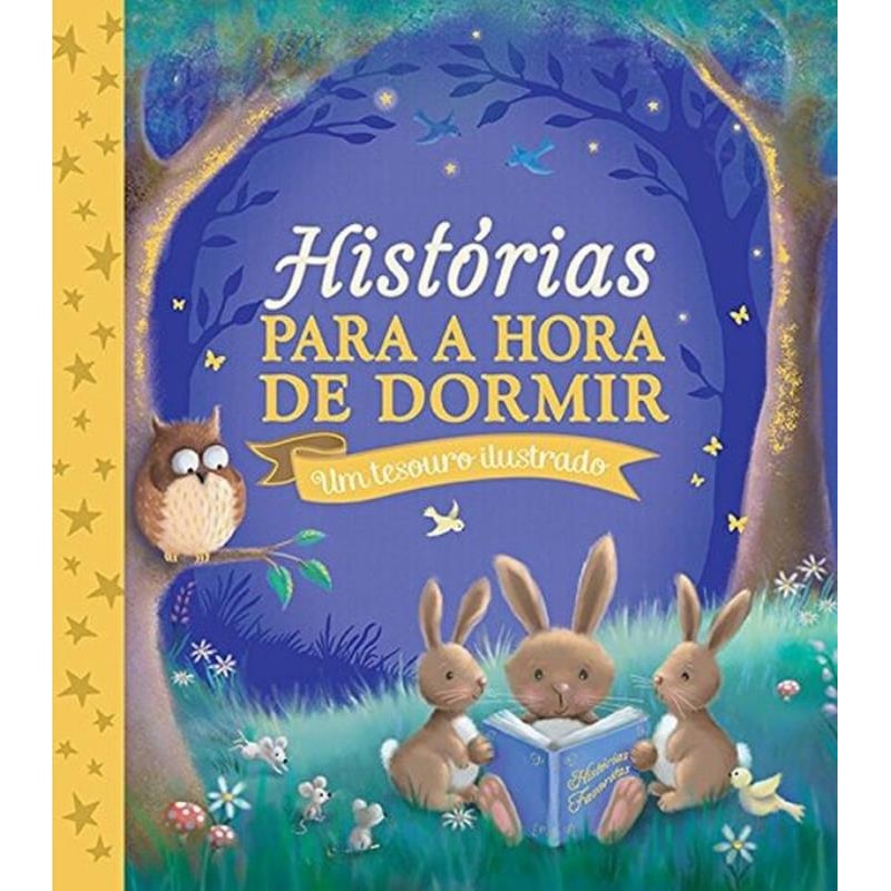 HISTÓRIAS PARA A HORA DE DORMIR : UM TESOURO ILUSTRADO