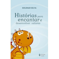 HISTÓRIAS PARA ENCANTAR E DESENVOLVER VALORES