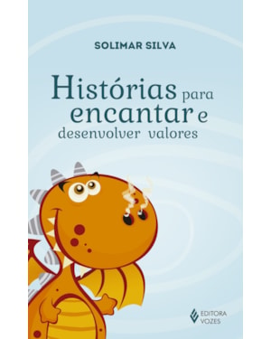 HISTÓRIAS PARA ENCANTAR E DESENVOLVER VALORES