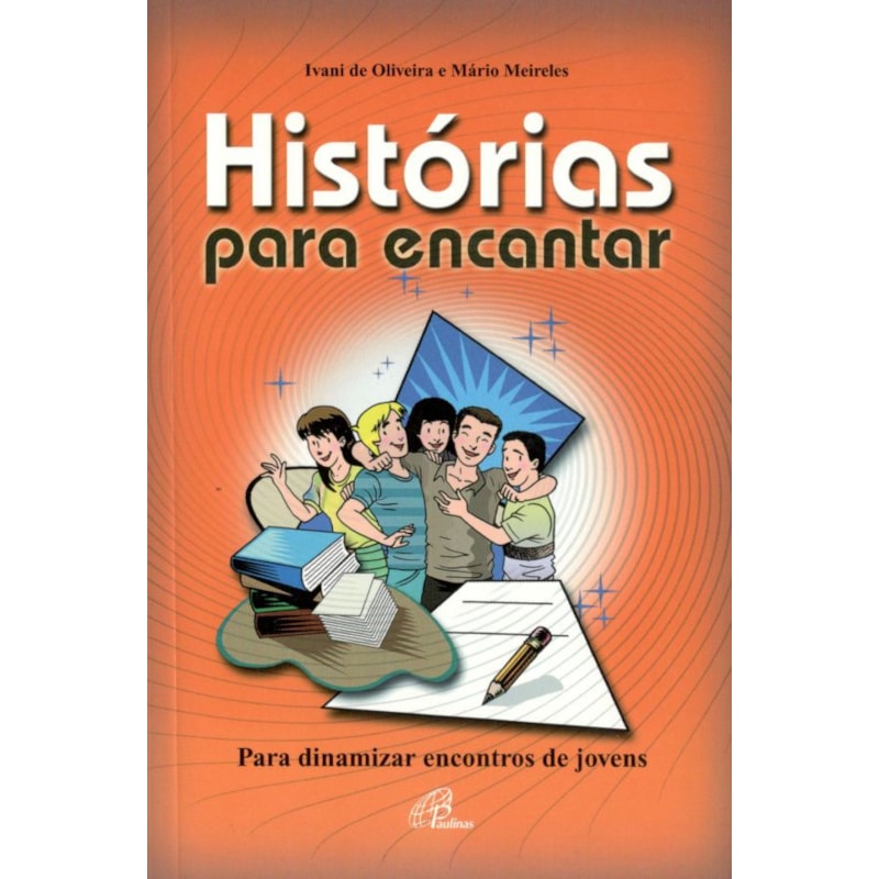 Histórias para encantar: para dinamizar encontros de jovens
