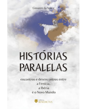 HISTÓRIAS PARALELAS - ENCONTROS E DESENCONTROS ENTRE A FENÍCIA, A IBÉRIA E O NOVO MUNDO