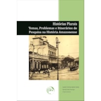 HISTÓRIAS PLURAIS: TEMAS, PROBLEMAS E ITINERÁRIOS DE PESQUISA NA HISTÓRIA AMAZONENSE