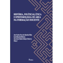 HISTÓRIAS, POLITICAS, ÉTICA E EPISTEMOLOGIA DE ÁREA NA FORMAÇÃO DOCENTE