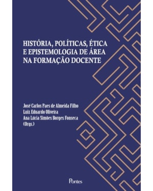 HISTÓRIAS, POLITICAS, ÉTICA E EPISTEMOLOGIA DE ÁREA NA FORMAÇÃO DOCENTE