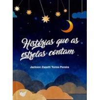 HISTÓRIAS QUE AS ESTRELAS CONTAM