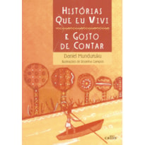 HISTÓRIAS QUE EU VIVI E GOSTO DE CONTAR - UM LIVRO DE DANIEL MUNDURUKU