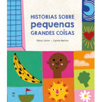 HISTÓRIAS SOBRE PEQUENAS GRANDES COISAS HISTÓRIAS SOBRE PEQUENAS GRANDES COISAS