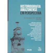 HISTORIOGRAFIA AMAZONENSE - EM PERSPECTIVA