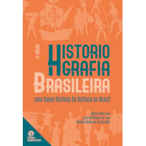 HISTORIOGRAFIA BRASILEIRA:: UMA BREVE HISTÓRIA DA HISTÓRIA NO BRASIL