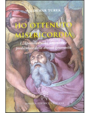 HO OTTENUTO MISERICORDIA. L´APOSTOLO PAOLO: TESTIMONE E PREDICATORE DELLA DIVINA GENEROSITÀ