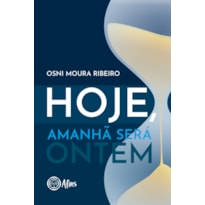 HOJE, AMANHÃ SERÁ ONTEM