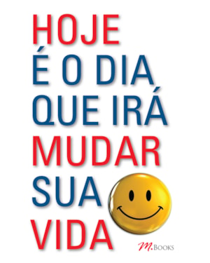 Hoje é o dia que irá mudar sua vida