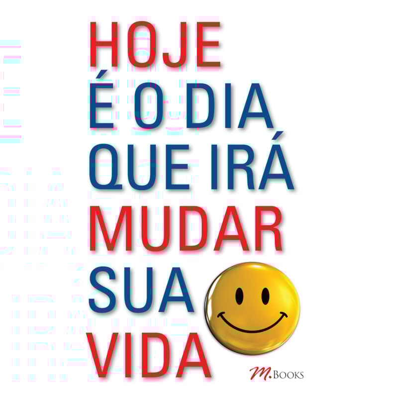 Hoje é o dia que irá mudar sua vida