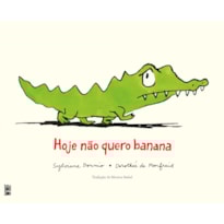 HOJE NÃO QUERO BANANA