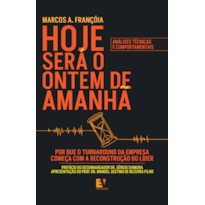 Hoje será o ontem de amanhã: por que o turnaround da empresa começa com a reconstrução do líder