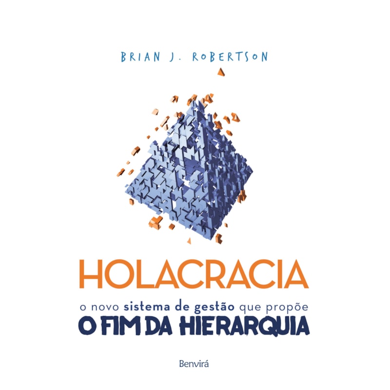 HOLACRACIA: O NOVO SISTEMA DE GESTÃO QUE PROPÕE O FIM DA HIERARQUIA