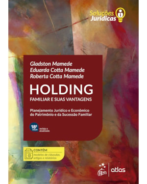 HOLDING FAMILIAR E SUAS VANTAGENS - SÉRIE SOLUÇÕES JURÍDICAS - 18ª EDIÇÃO 2027