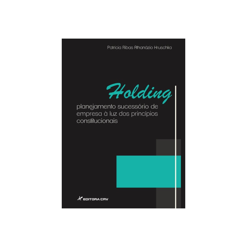 HOLDING: PLANEJAMENTO SUCESSÓRIO DE EMPRESA À LUZ DOS PRINCÍPIOS CONSTITUCIONAIS