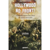 HOLLYWOOD NO FRONT! - A SEGUNDA GUERRA SOB A OTICA DO CINEMA AMERICANO - 1