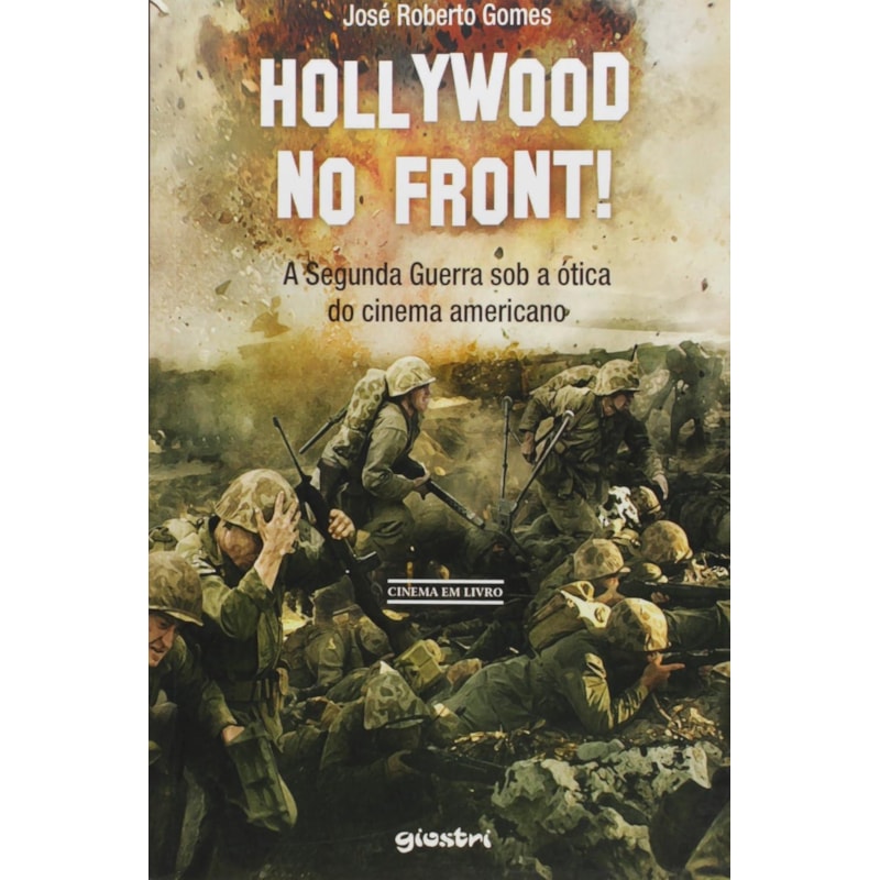 HOLLYWOOD NO FRONT! - A SEGUNDA GUERRA SOB A OTICA DO CINEMA AMERICANO - 1