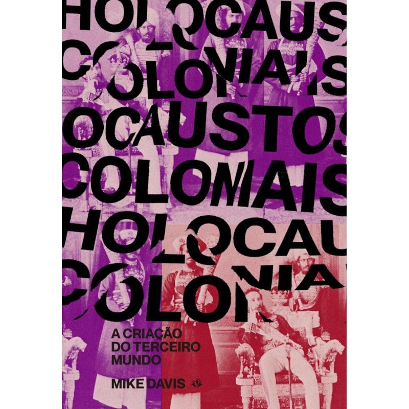 HOLOCAUSTOS COLONIAIS: A CRIAÇÃO DO TERCEIRO MUNDO