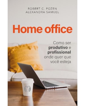 Home office: como ser produtivo e profissional onde quer que você esteja