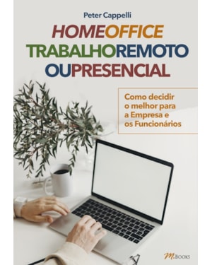 Home office trabalho remoto ou presencial: como decidir o melhor para a empresa e os funcionários