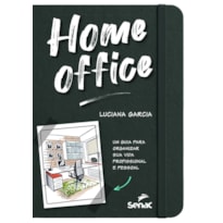 HOME OFFICE: UM GUIA PARA ORGANIZAR SUA VIDA PROFISSIONAL E PESSOAL