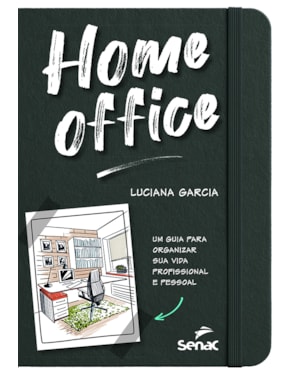 HOME OFFICE: UM GUIA PARA ORGANIZAR SUA VIDA PROFISSIONAL E PESSOAL