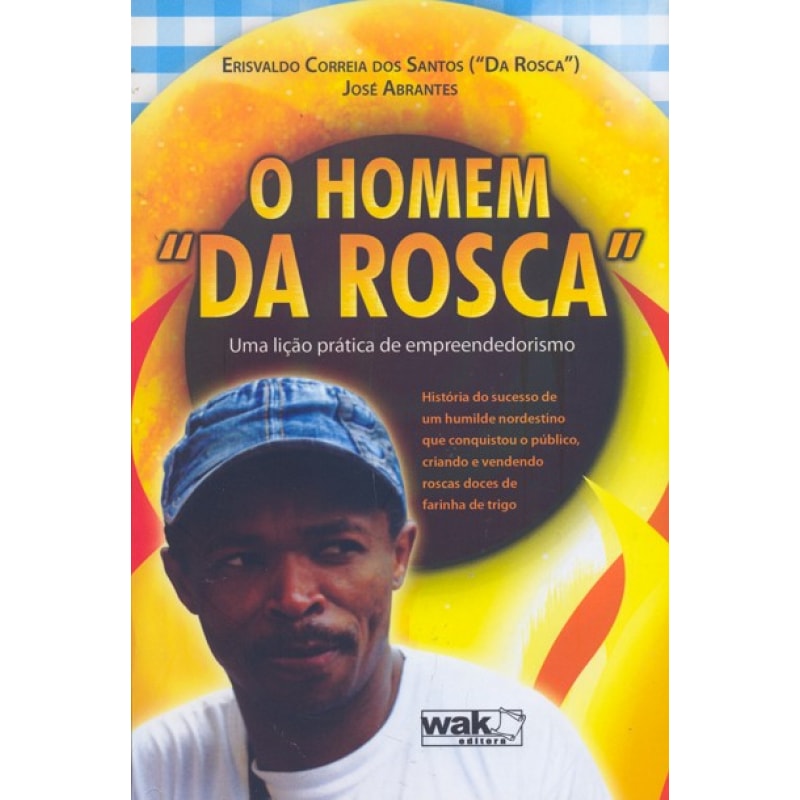 HOMEM DA ROSCA, O - UMA LICAO PRATICA DE...