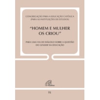 HOMEM E MULHER OS CRIOU - DOC. 51: PARA UMA VIA DE DIÁLOGO SOBRE A QUESTÃO DO GENDER NA EDUCAÇÃO